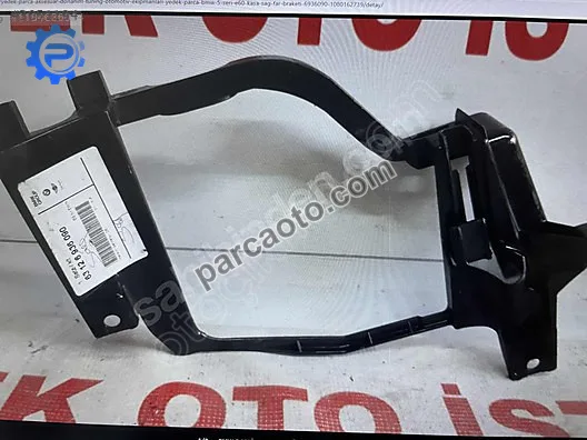 Bmw 5 seri e60 kasa sağ far braketi 6936090